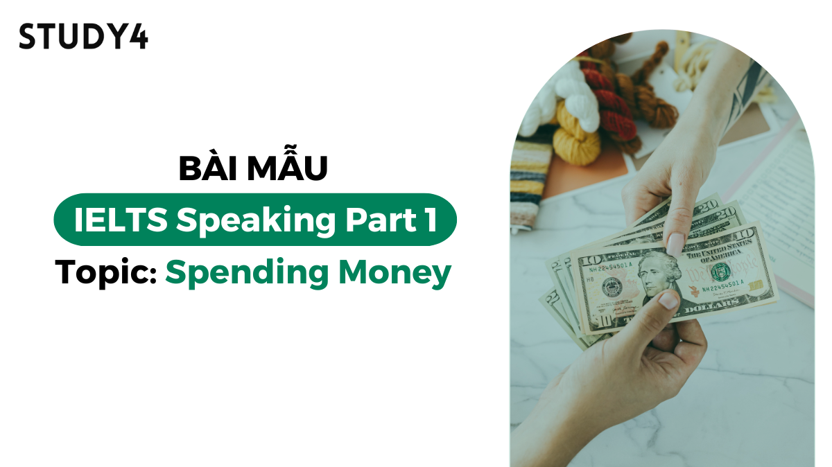 bài mẫu ielts speaking sample topic chủ đề spending money