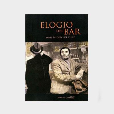 Elogio del Bar. Bares & poetas de Chile | Gonzalo Contreras (Selección y  edición) | Editorial Étnika