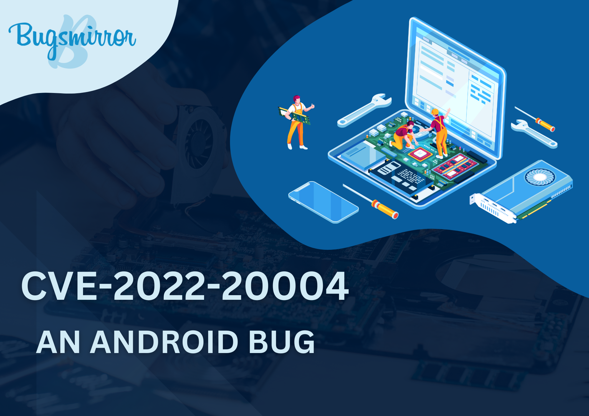 A Cautionary Tale of Android Security Bug CVE-2022-20004