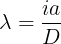 large lambda =frac{ia}{D}