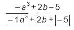 Equation. Minus a cubed plus two b minus five equals - one a cubed plus two b plus minus five.