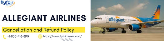 Allegiant Airlines Cancellation Policy