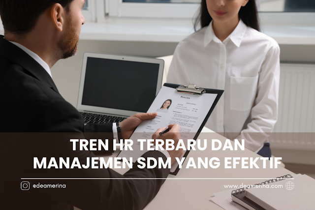 Tren HR Terbaru dan Manajemen SDM yang Efektif
