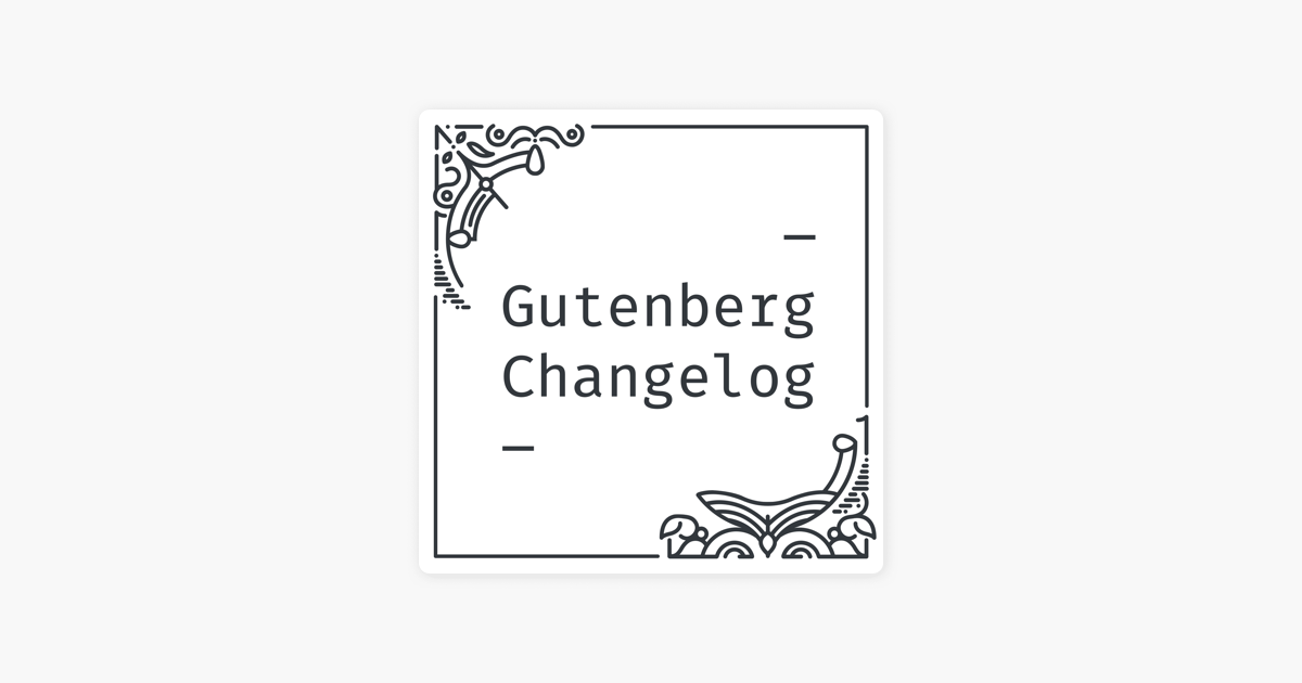 wordpress podcast, Gutenberg Changelog