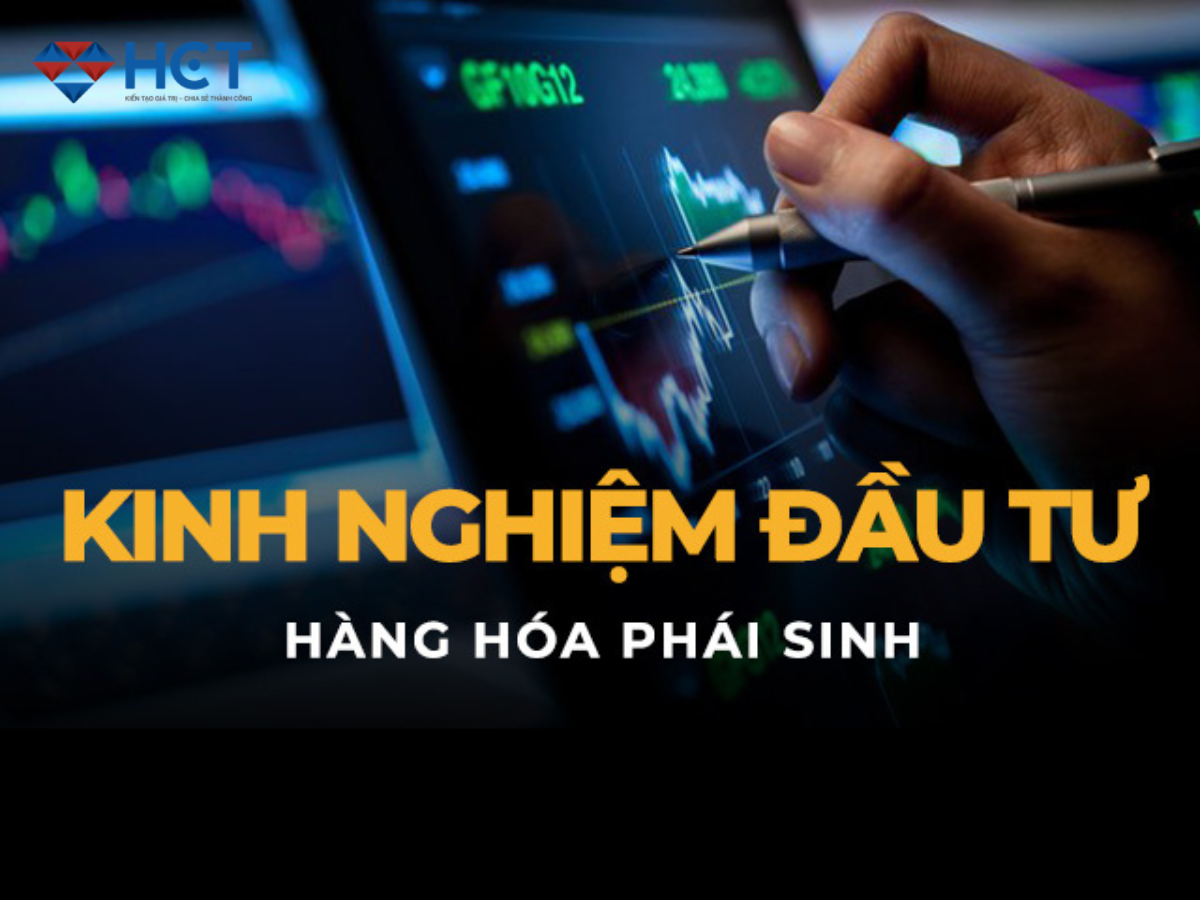 Kinh nghiệm đầu tư hàng hoá phái sinh