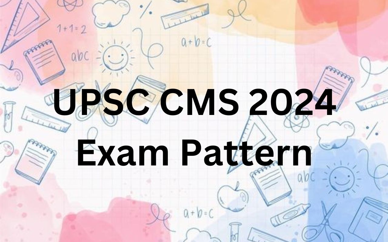 UPSC CMS Exam Pattern 2024