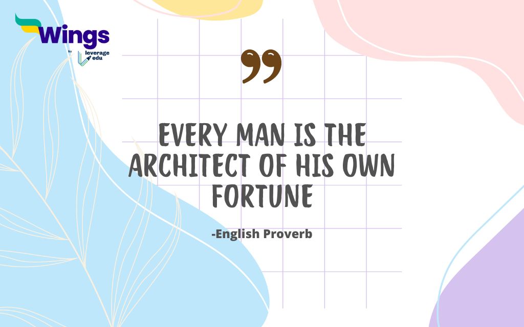 Every Man is the Architect of His Own Fortune
