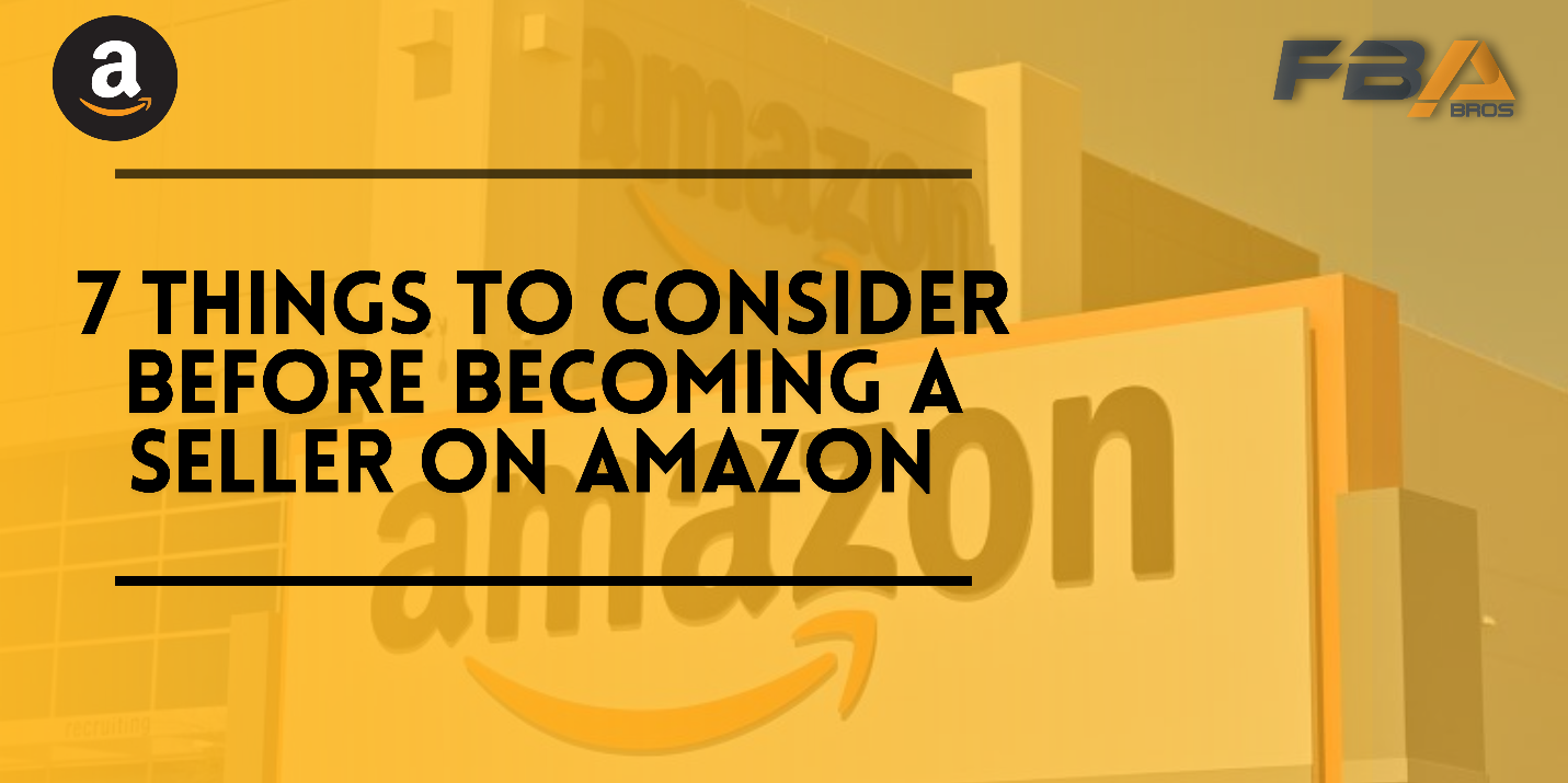 7 things to consider before become a seller on amazon 