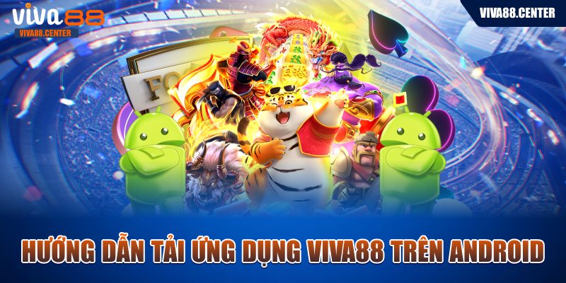 Hướng dẫn tải ứng dụng Viva88 trên Android