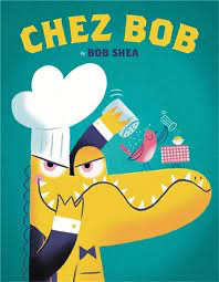Book cover of "Chez Bob" (by Bob Shea)