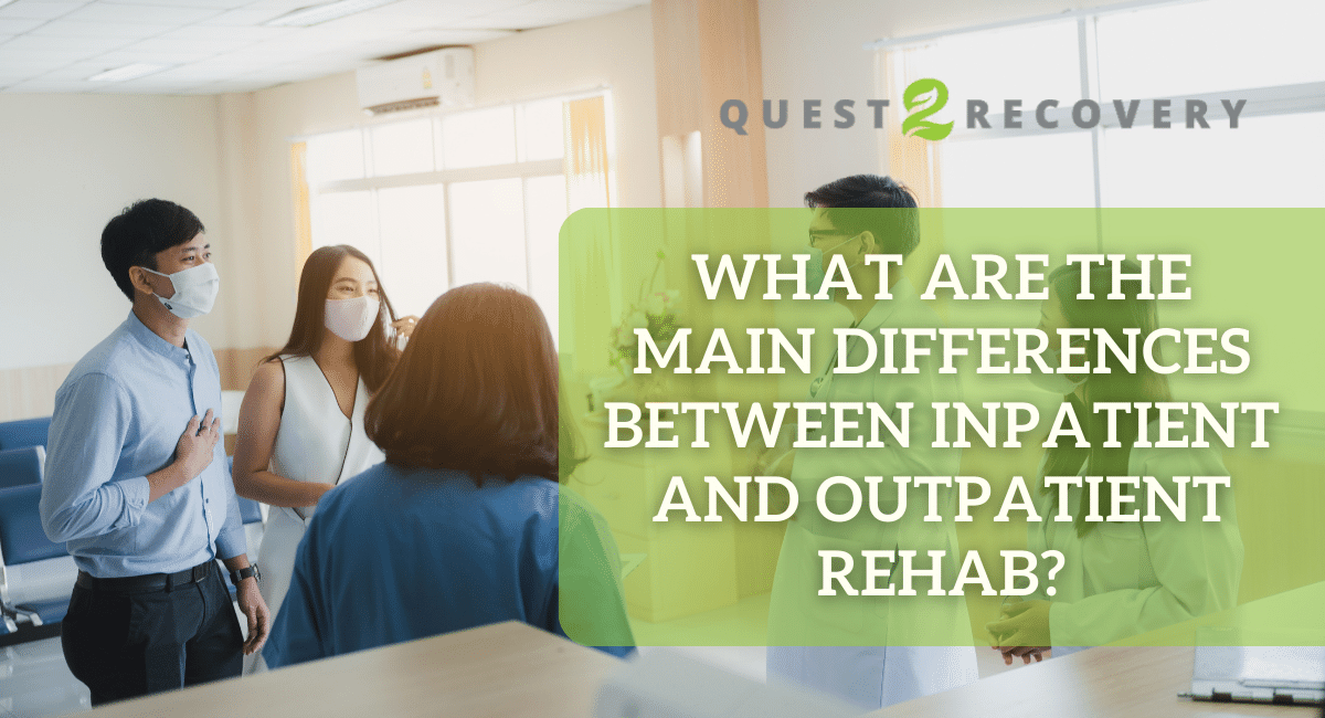 What are the Main Differences Between Inpatient and Outpatient Rehab?