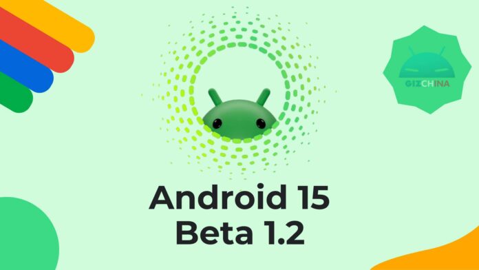 Android 15 Beta 1.2 disponibile da oggi: tutte le novità - GizChina.it