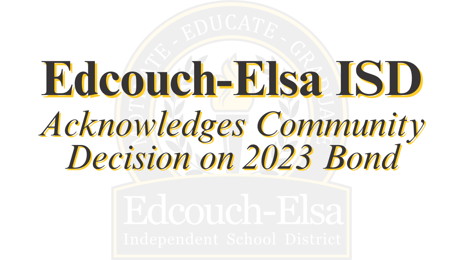 Edcouch-Elsa ISD Acknowledges Community Decision on 2023 Bond | Edcouch ...