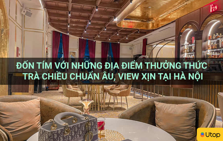 Đốn tím với những địa điểm thưởng thức trà chiều chuẩn  u, view xịn tại Hà Nội