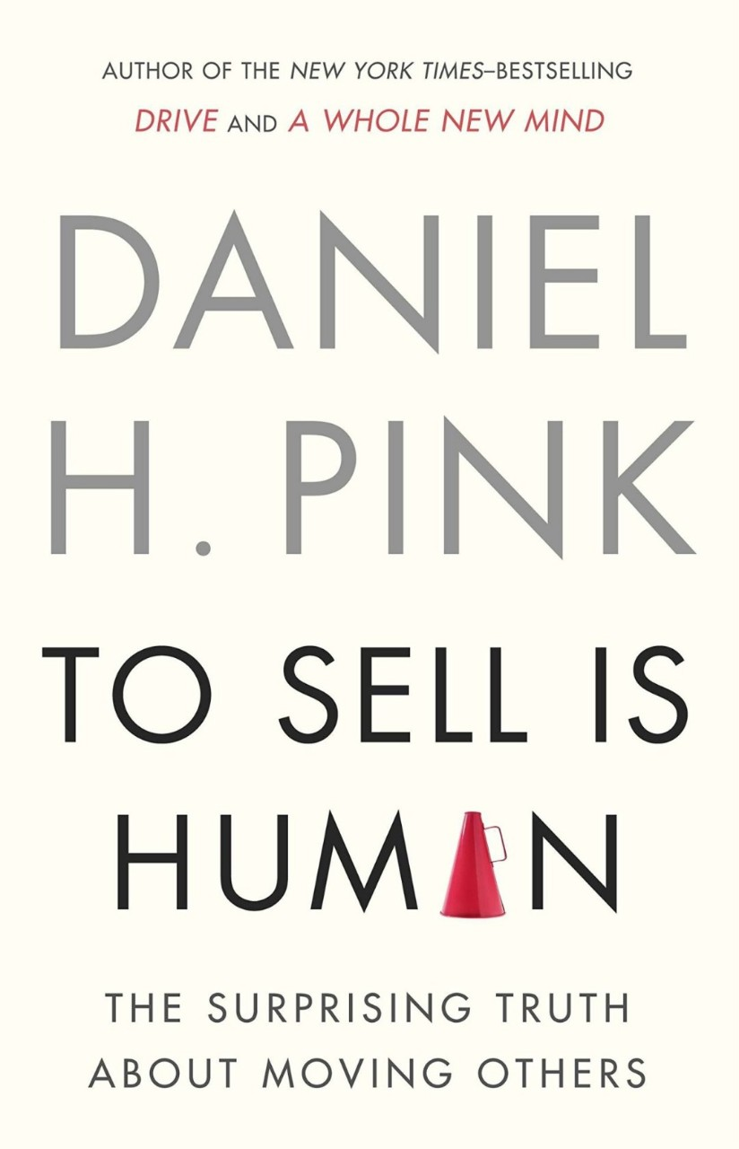 To Sell Is Human By Daniel H. Pink 