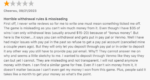 A 1-star review from a Bubble Buzz player who couldn't get answers on why you need a  PayPal review even if you're using another payment method and said they couldn't get the money they won. 