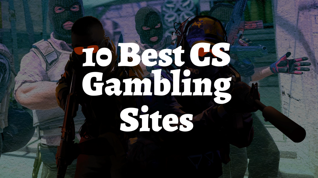 10 Best CS Gambling Sites