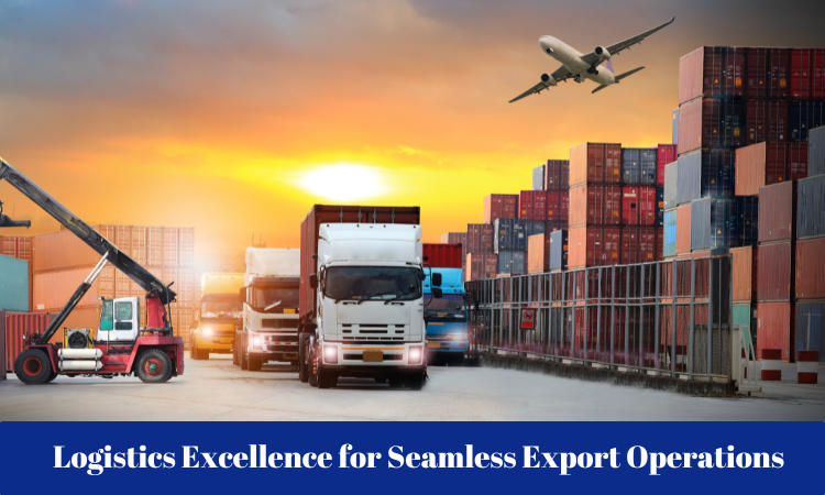 Logistics Excellence for Seamless Export Operations