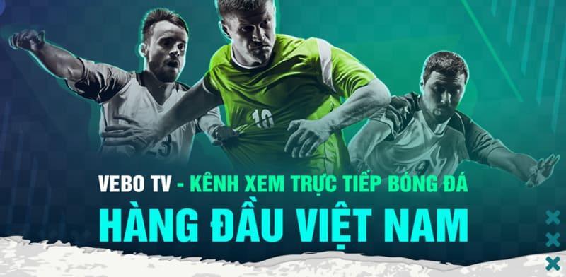 So sánh Vebo TV và các kênh TTBD khác, điều gì làm nên tên tuổi?