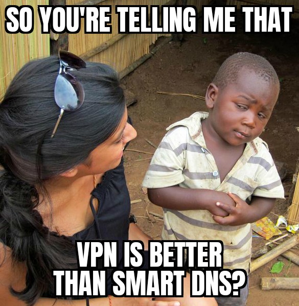 VPN is better than Smart DNS