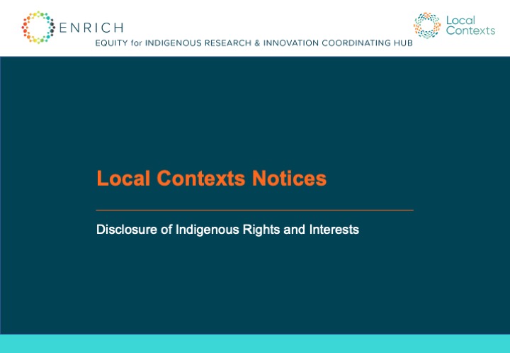“Local Contexts Notices: Disclosure of Indigenous Rights and Interests.”