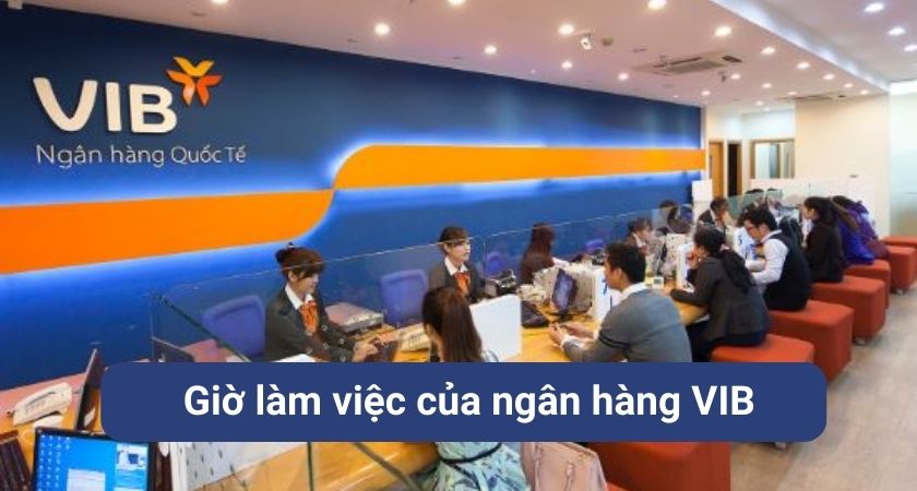 Giờ làm việc của ngân hàng VIB