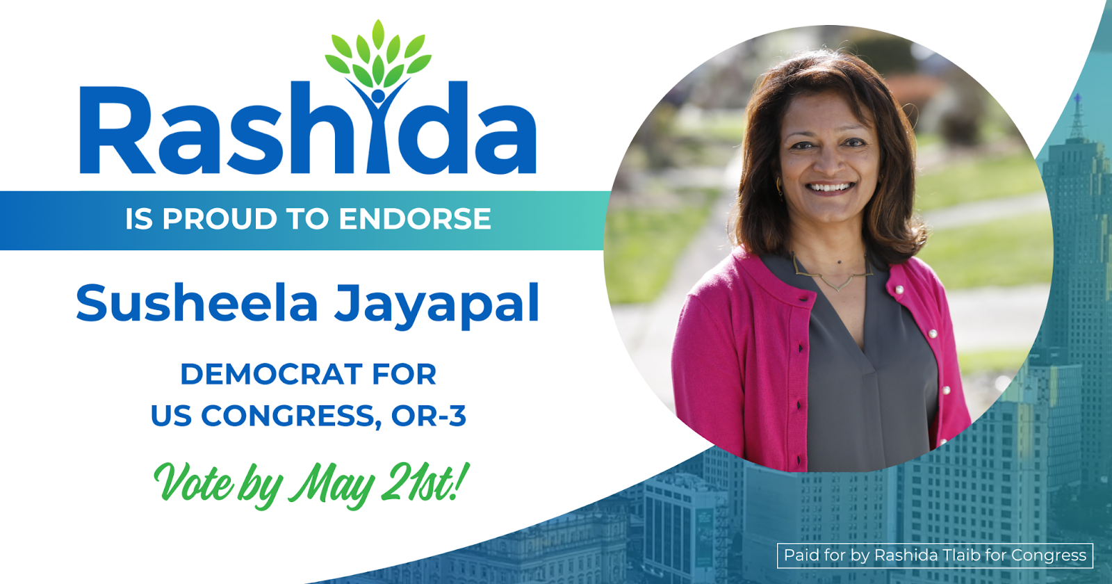 Graphic with text Rashida is proud to endorse Susheela Jayapal, Democrat for US Congress, OR-3.