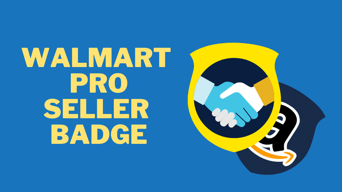 Ultimate Guide to Winning the Walmart Pro Seller Badge