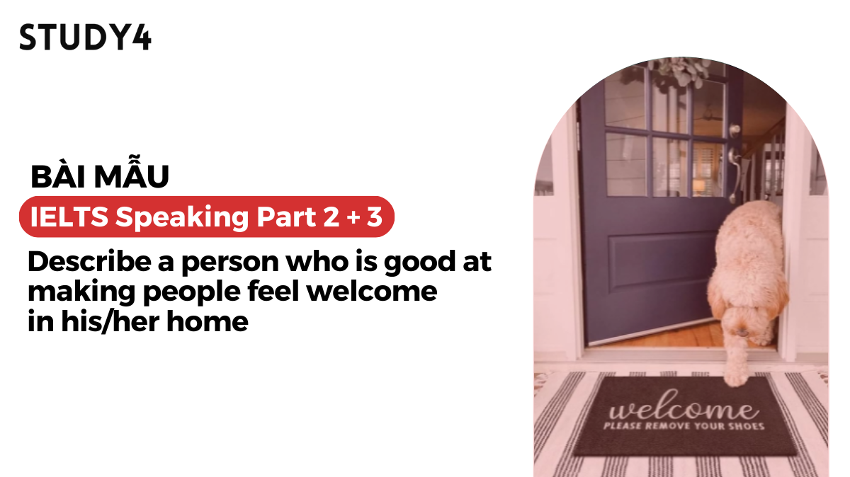 Describe a person who is good at making people feel welcome in his/her home - Bài mẫu IELTS Speaking