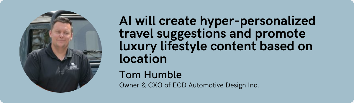 Tom Humble: AI will create hyper-personalized travel suggestions and promote luxury lifestyle content based on location