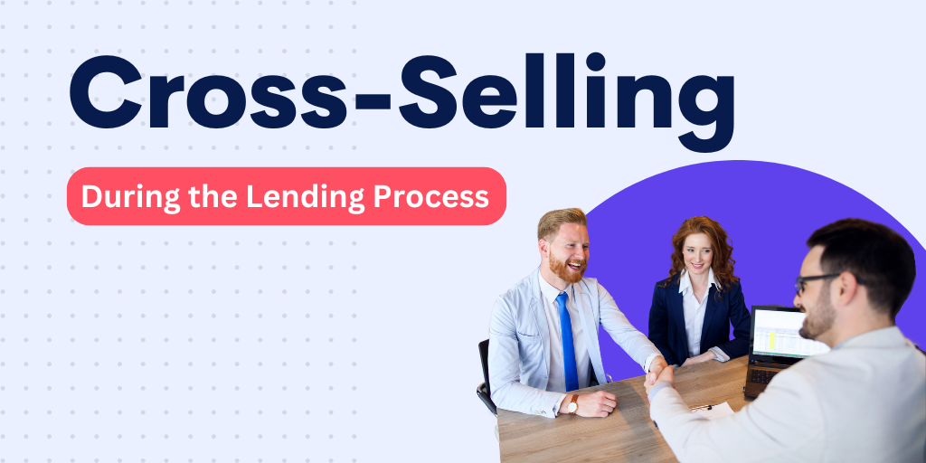 Ultimate Guide to Cross-Selling in the Lending Process