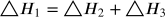 <math xmlns="http://www.w3.org/1998/Math/MathML" display="block" data-is-equatio="1" data-latex="\triangle H_1=\triangle H_2+\triangle H_3"><mi mathvariant="normal">△</mi><msub><mi>H</mi><mn>1</mn></msub><mo>=</mo><mi mathvariant="normal">△</mi><msub><mi>H</mi><mn>2</mn></msub><mo>+</mo><mi mathvariant="normal">△</mi><msub><mi>H</mi><mn>3</mn></msub></math>