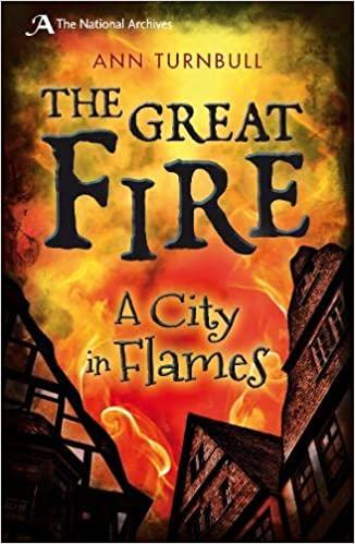 The Great Fire: A City in Flames (National Archives): Amazon.co.uk: Ann  Turnbull: 9781408186862: Books