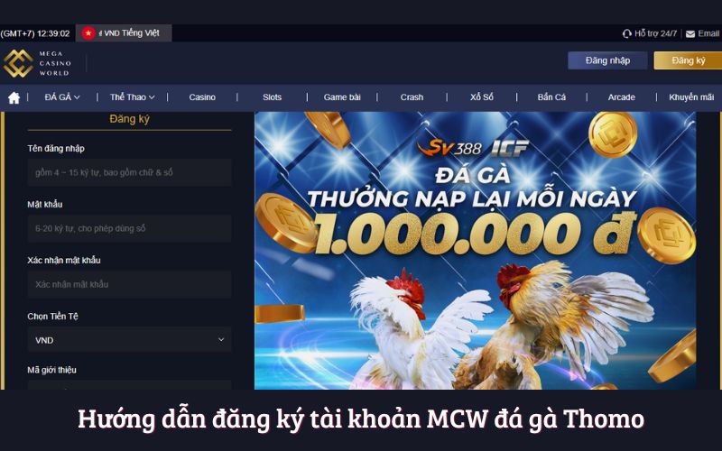 Hướng dẫn đăng ký tài khoản MCW đá gà Thomo