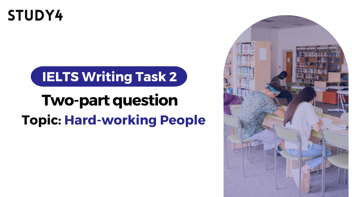 In both education and employment, some people work harder than others. Why do some people work harder than others? Is working hard always a good thing? bài mẫu ielts writing task 2
