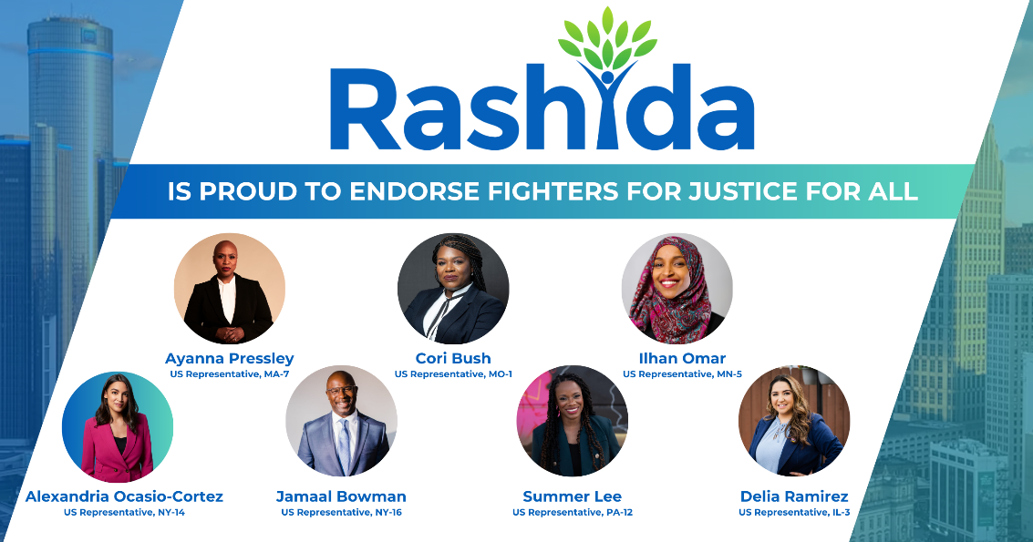 Rashida is proud to endorse fighters for justice for all.