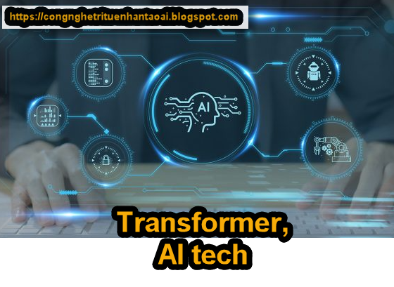 Công nghệ Trí Tuệ Nhân Tạo: Sức Mạnh của Mạng Nơ-ron Tự Chú Ý (Transformer) Trong NLP | AI Tech Blog