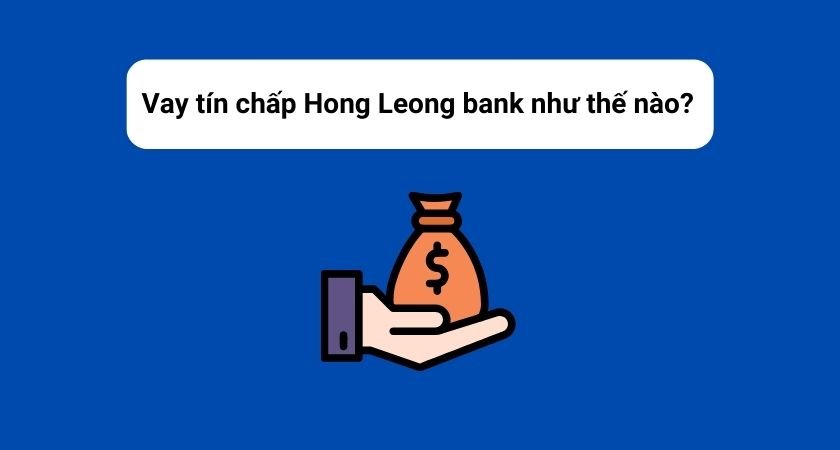 Vay tín chấp Hong Leong Bank