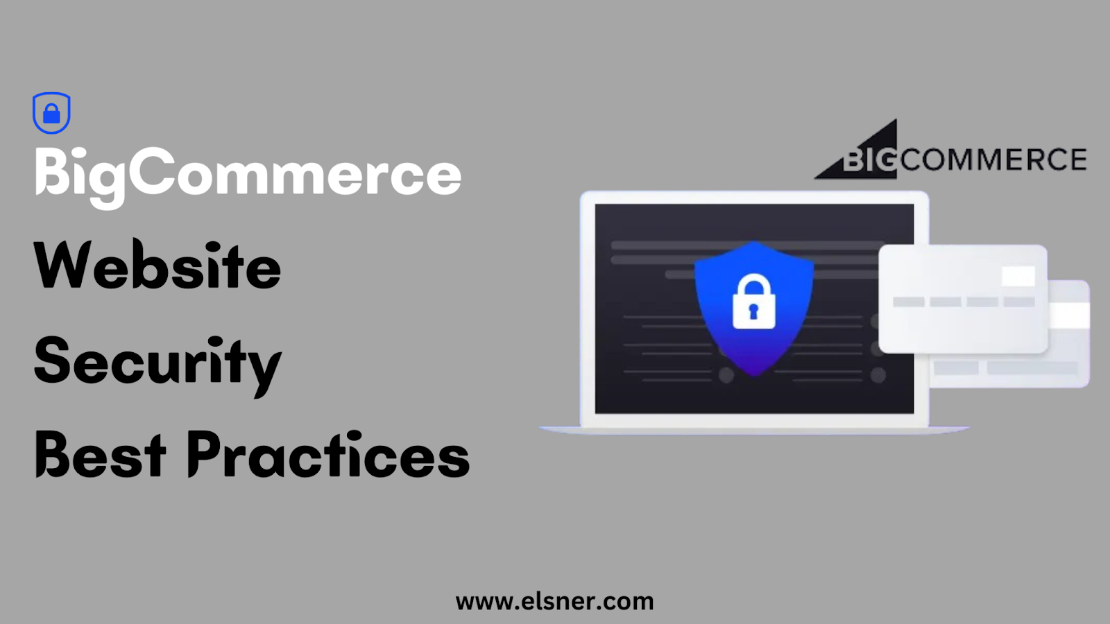 Best Practices to Follow for Improving the Security of BigCommerce Website  – I Blog