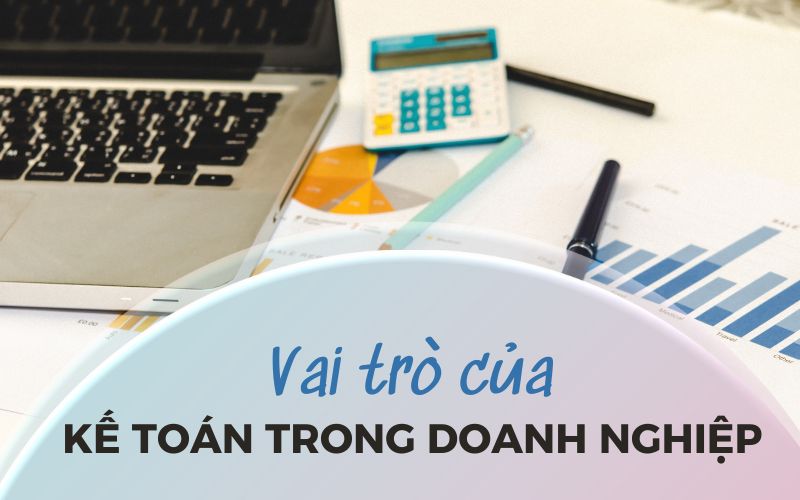 Vai trò của kế toán trong doanh nghiệp