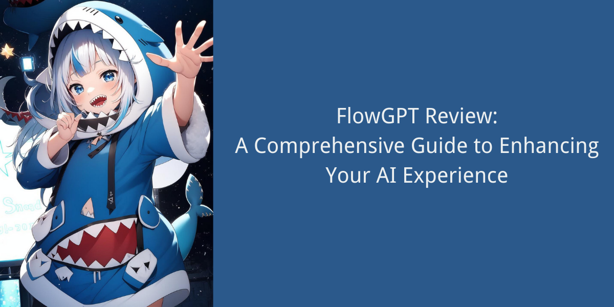 FlowGPT Review: A Comprehensive Guide to Enhancing Your AI Experience