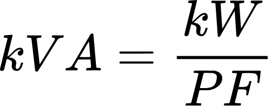 {"aid":null,"id":"99","backgroundColorModified":false,"font":{"size":11,"color":"#000000","family":"Arial"},"backgroundColor":"#ffffff","type":"$$","code":"$$kVA=\\frac{kW}{PF}$$","ts":1715958575064,"cs":"bpz+I1APs6bga8gnjCBO3Q==","size":{"width":88,"height":34}}