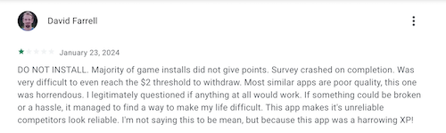 A 1-star Google review claiming that it was hard to reach even the $2 withdrawal threshold because of so many glitches.