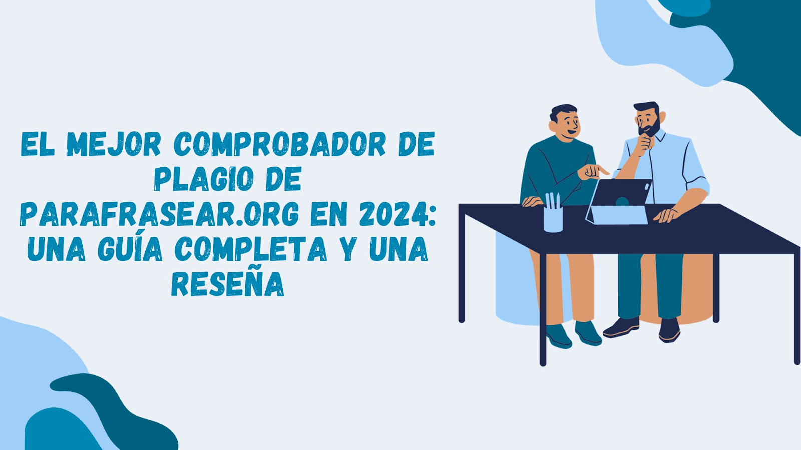 El mejor comprobador de plagio de Parafrasear.org en 2024: una guía completa y una reseña