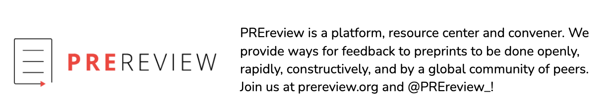 This footer image displays PREreview's logo and says, "PREreview is a platform, resource center and convener. We provide ways for feedback to preprints to be done openly, rapidly, constructively, and by a global community of peers. Join us at prereview.org and @PREreview_!"