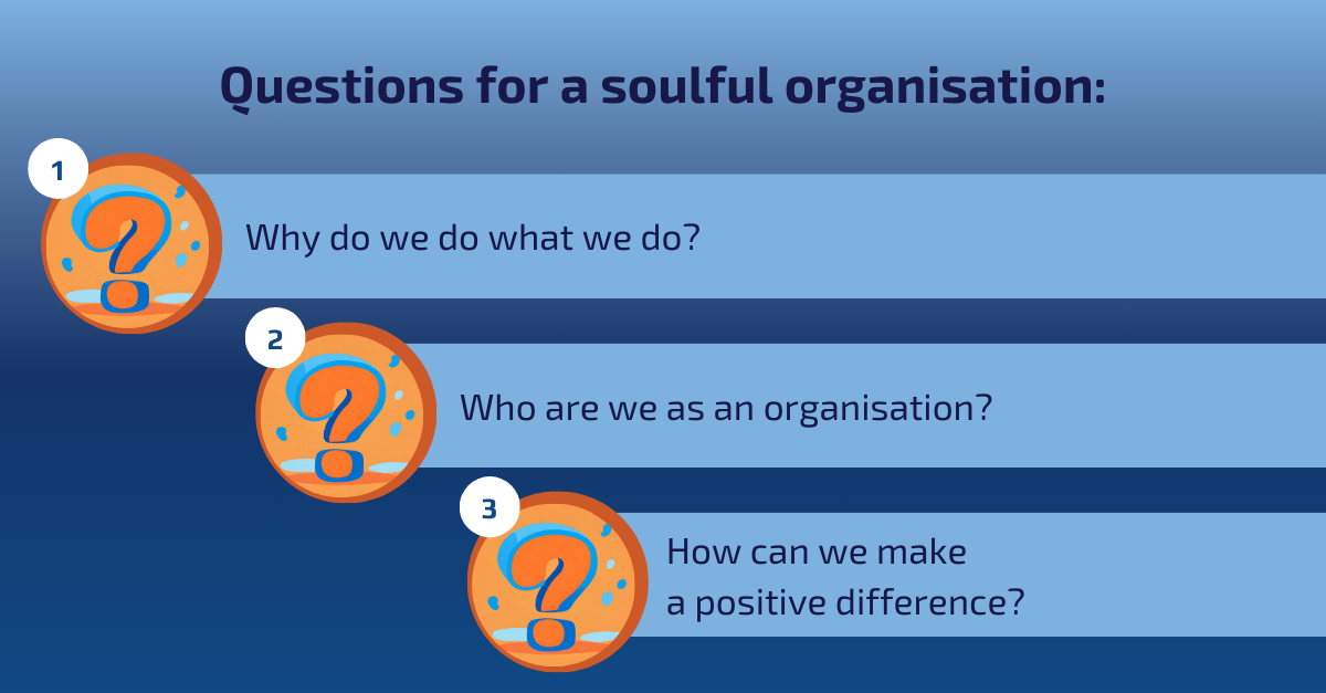 Questions for a soulful organisation