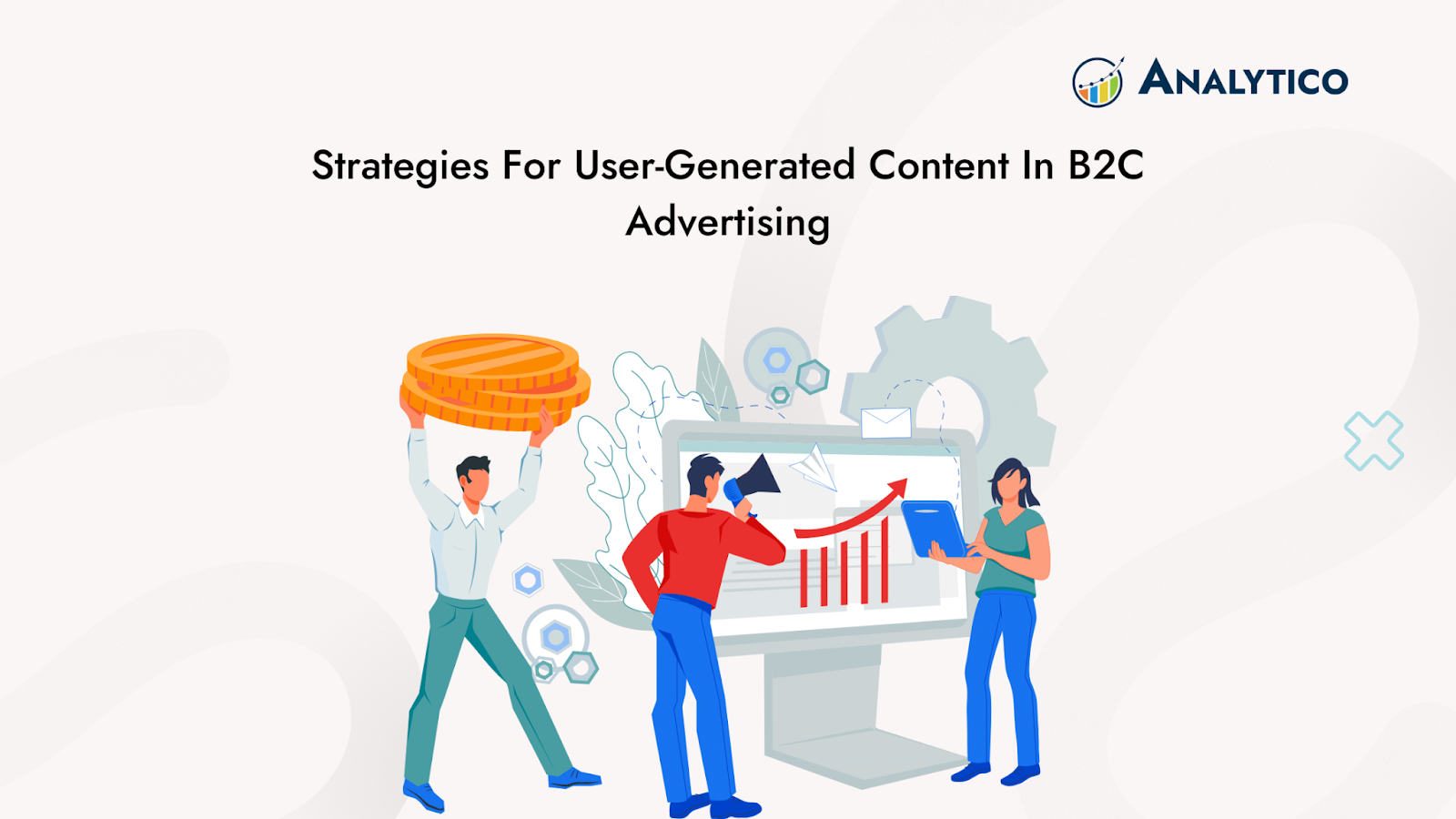Strategies For User-Generated Content In B2C Advertising