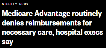 NBC Nightly News headline: Medicare Advantage routinely denies reimbursements for necessary care, hospital execs say