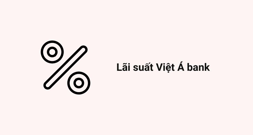  Lãi suất Việt Á Bank