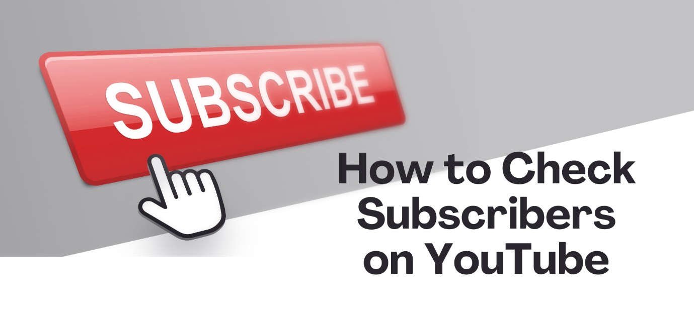 How to Check Subscribers on YouTube (Updated to 2024)